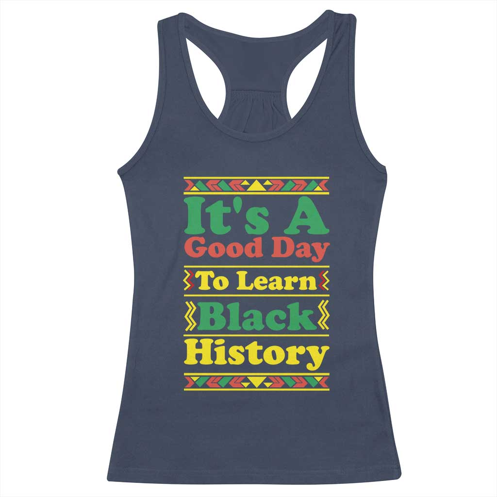 It Is A Good Day To Learn Black History Racerback Tank Top African American Pride Teacher Gift TS12 Navy Print Your Wear