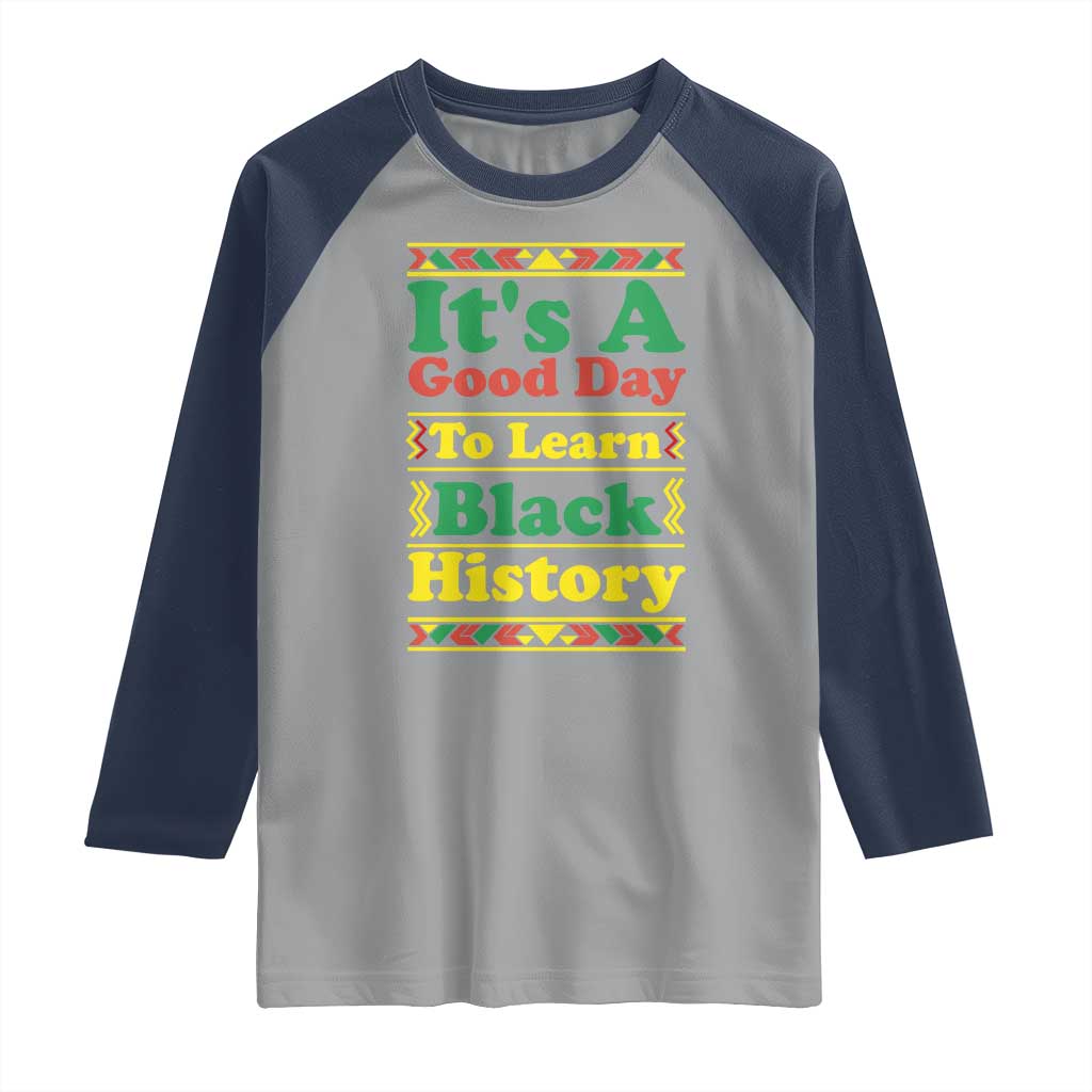 It Is A Good Day To Learn Black History Raglan Shirt African American Pride Teacher Gift TS12 Sport Gray Navy Print Your Wear