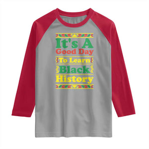 It Is A Good Day To Learn Black History Raglan Shirt African American Pride Teacher Gift TS12 Sport Gray Red Print Your Wear