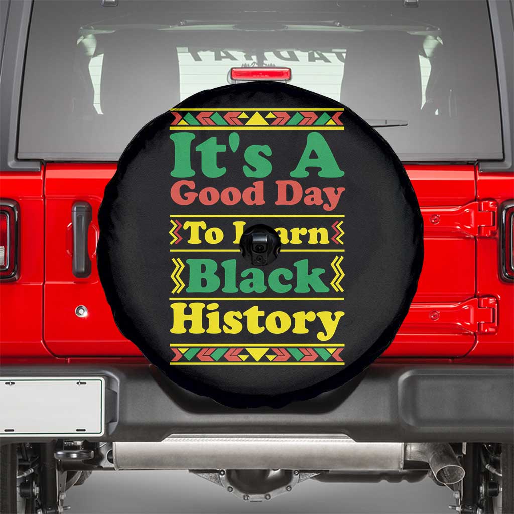 It Is A Good Day To Learn Black History Spare Tire Cover African American Pride Teacher Gift TS12 Black Print Your Wear