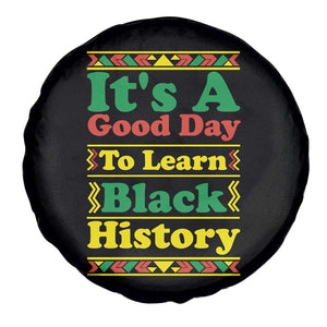 It Is A Good Day To Learn Black History Spare Tire Cover African American Pride Teacher Gift TS12 Print Your Wear