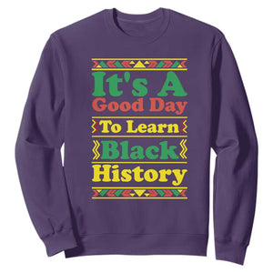 It Is A Good Day To Learn Black History Sweatshirt African American Pride Teacher Gift TS12 Purple Print Your Wear