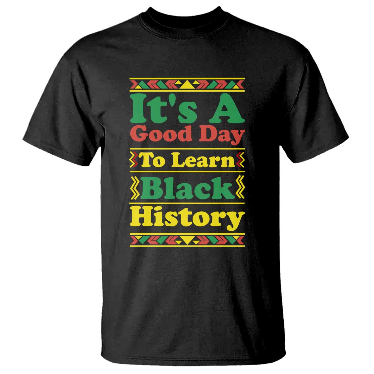 It Is A Good Day To Learn Black History T Shirt African American Pride Teacher Gift TS12 Black Print Your Wear