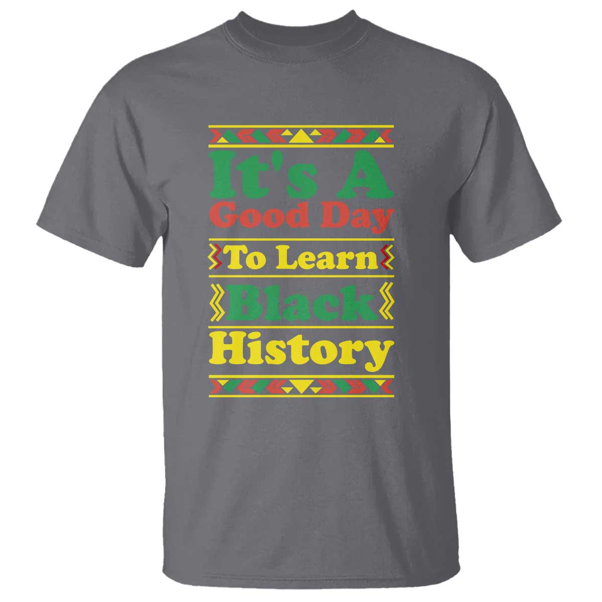 It Is A Good Day To Learn Black History T Shirt African American Pride Teacher Gift TS12 Charcoal Print Your Wear