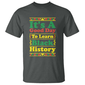It Is A Good Day To Learn Black History T Shirt African American Pride Teacher Gift TS12 Dark Heather Print Your Wear