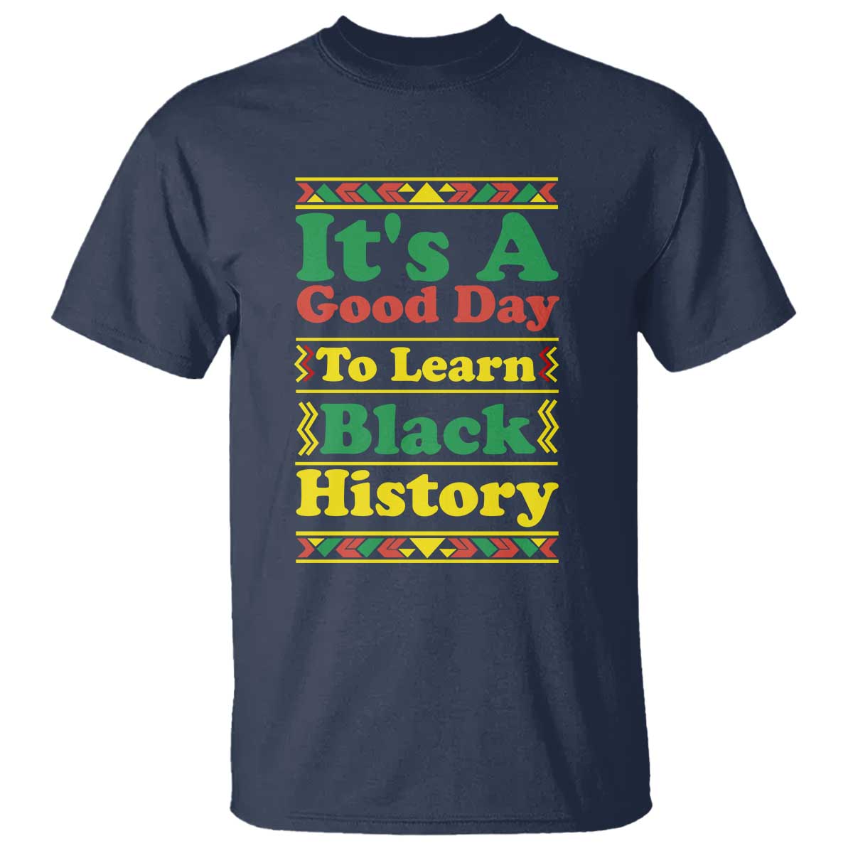It Is A Good Day To Learn Black History T Shirt African American Pride Teacher Gift TS12 Navy Print Your Wear