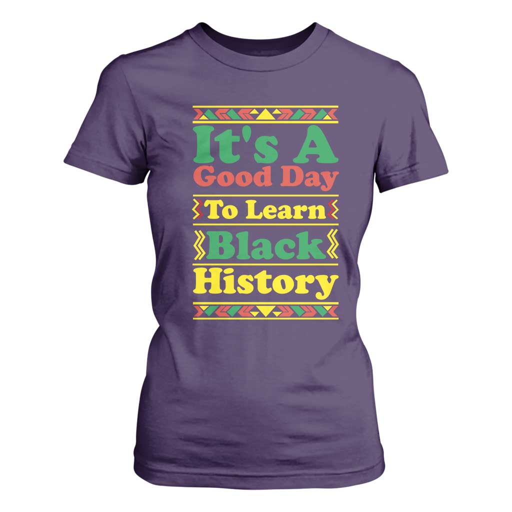 It Is A Good Day To Learn Black History T Shirt For Women African American Pride Teacher Gift TS12 Purple Print Your Wear