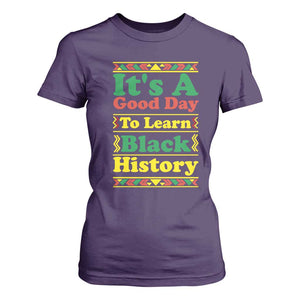 It Is A Good Day To Learn Black History T Shirt For Women African American Pride Teacher Gift TS12 Purple Print Your Wear