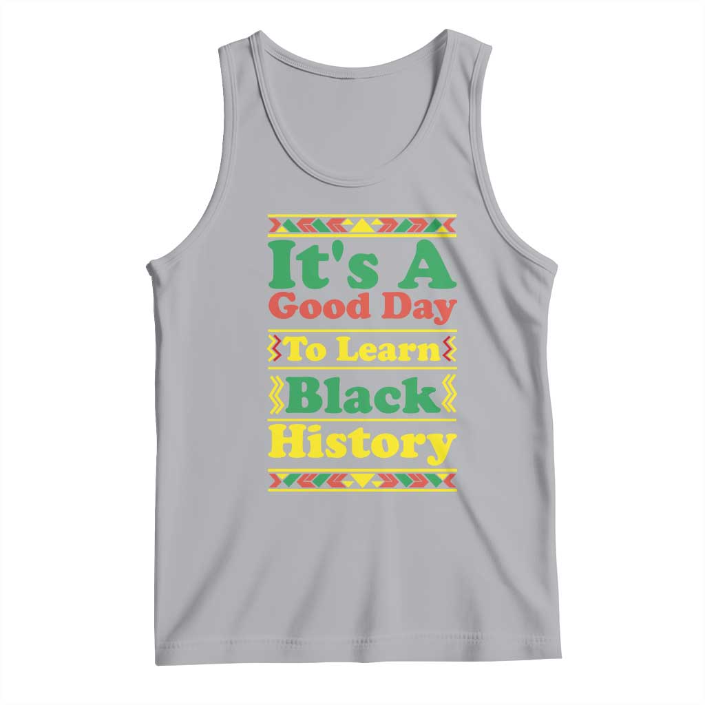 It Is A Good Day To Learn Black History Tank Top African American Pride Teacher Gift TS12 Athletic Heather Print Your Wear