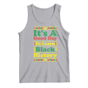It Is A Good Day To Learn Black History Tank Top African American Pride Teacher Gift TS12 Athletic Heather Print Your Wear