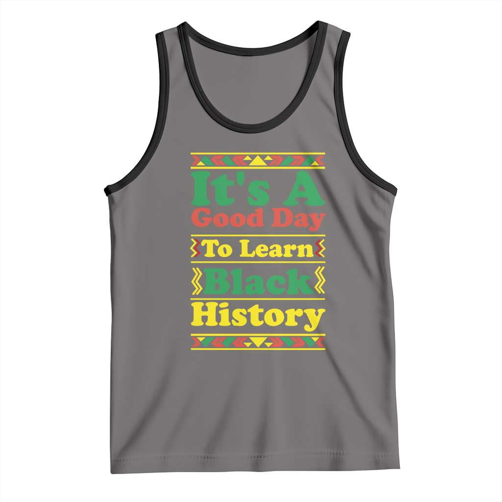 It Is A Good Day To Learn Black History Tank Top African American Pride Teacher Gift TS12 Deep Heather Black Print Your Wear