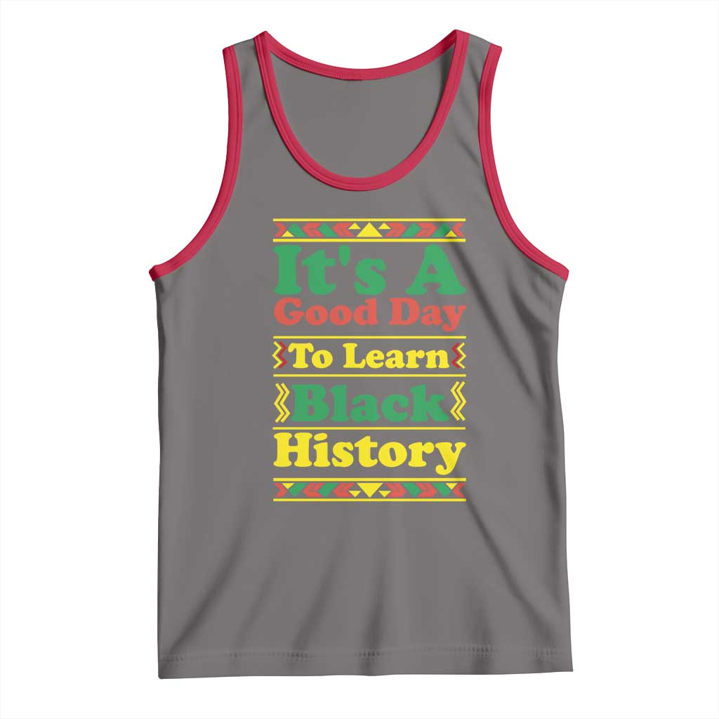 It Is A Good Day To Learn Black History Tank Top African American Pride Teacher Gift TS12 Deep Heather Red Print Your Wear