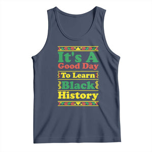 It Is A Good Day To Learn Black History Tank Top African American Pride Teacher Gift TS12 Navy Print Your Wear