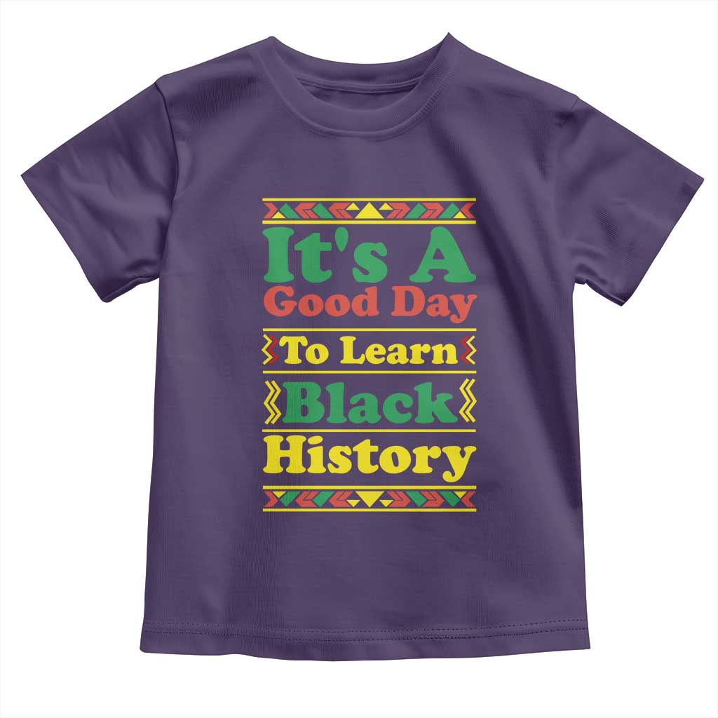 It Is A Good Day To Learn Black History Toddler T Shirt African American Pride Teacher Gift TS12 Purple Print Your Wear