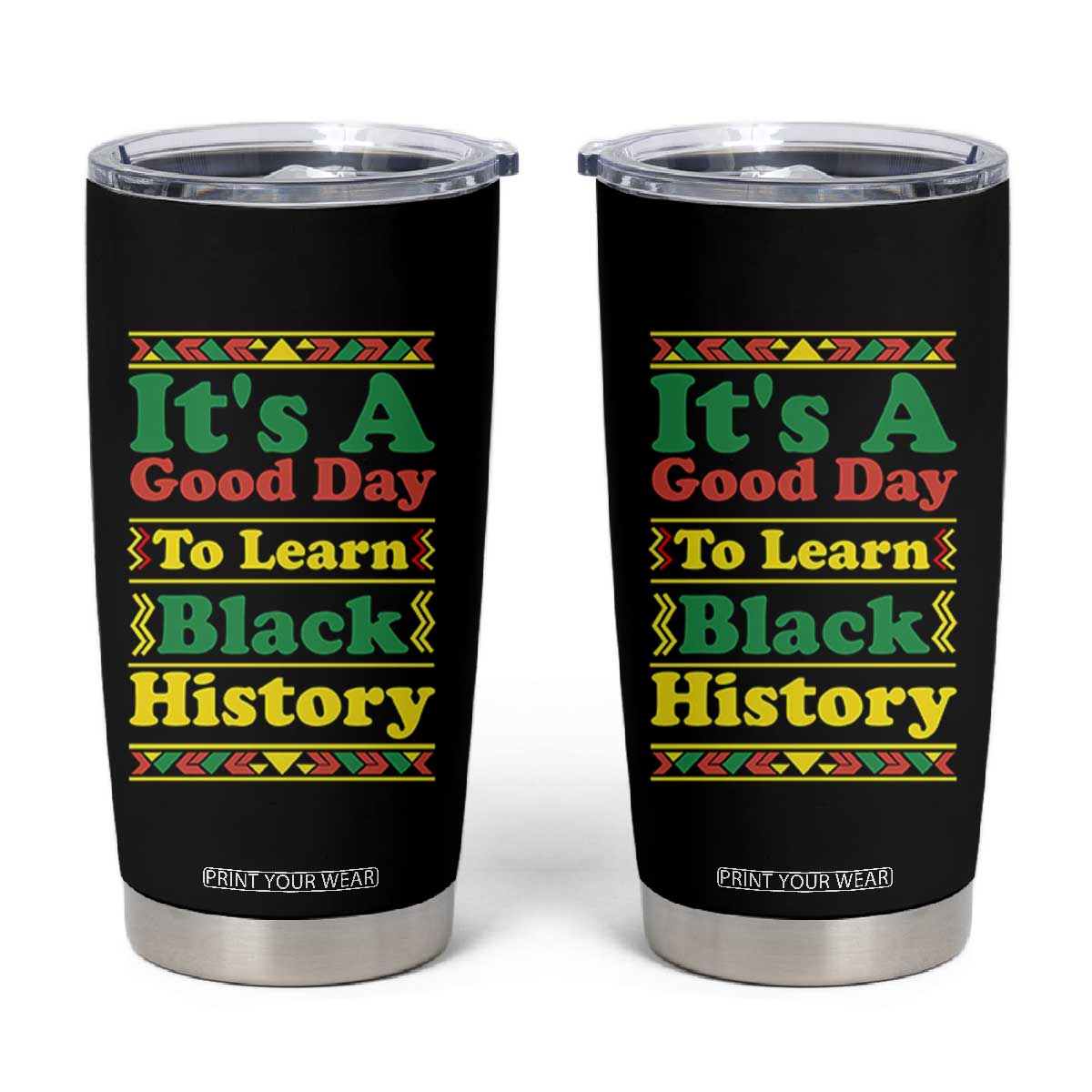 It Is A Good Day To Learn Black History Tumbler Cup African American Pride Teacher Gift TS12 Black Print Your Wear