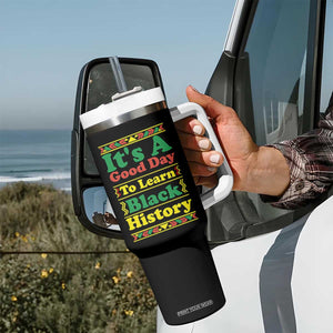 It Is A Good Day To Learn Black History Tumbler With Handle African American Pride Teacher Gift TS12 Print Your Wear