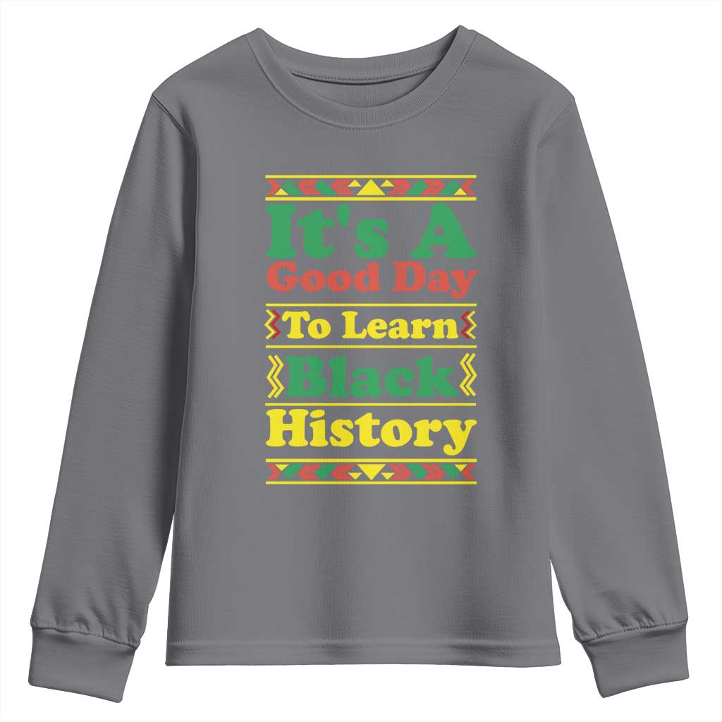 It Is A Good Day To Learn Black History Youth Sweatshirt African American Pride Teacher Gift TS12 Charcoal Print Your Wear