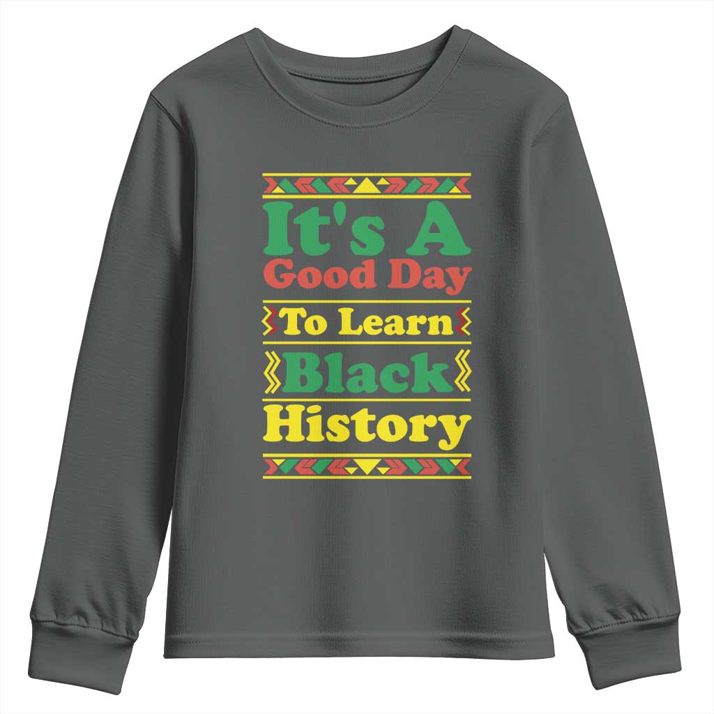 It Is A Good Day To Learn Black History Youth Sweatshirt African American Pride Teacher Gift TS12 Dark Heather Print Your Wear