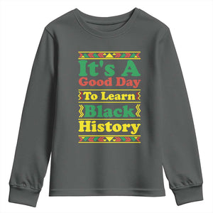 It Is A Good Day To Learn Black History Youth Sweatshirt African American Pride Teacher Gift TS12 Dark Heather Print Your Wear