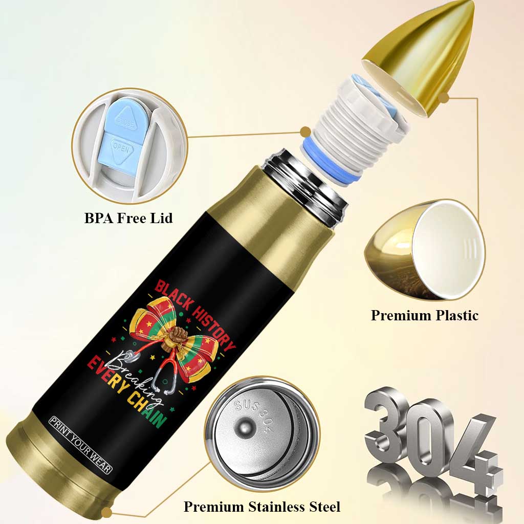 Black History Breaking Every Chain Bullet Tumbler Gift For Black Nurse TS12 Print Your Wear