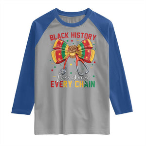 Black History Breaking Every Chain Raglan Shirt Gift For Black Nurse TS12 Sport Gray Royal Print Your Wear