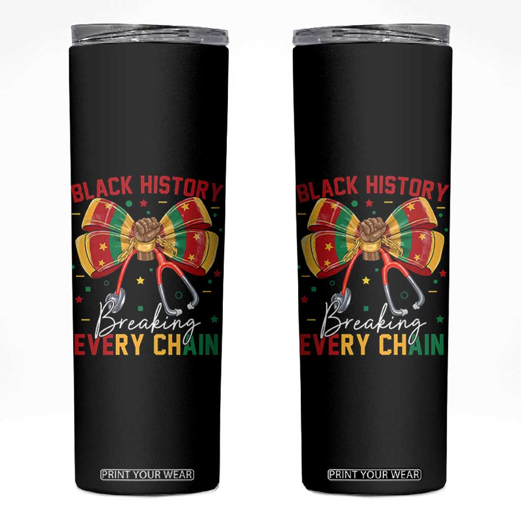 Black History Breaking Every Chain Skinny Tumbler Gift For Black Nurse TS12 Black Print Your Wear