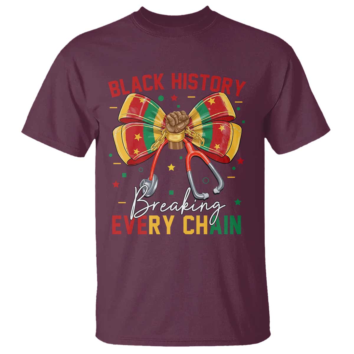 Black History Breaking Every Chain T Shirt Gift For Black Nurse TS12 Maroon Print Your Wear