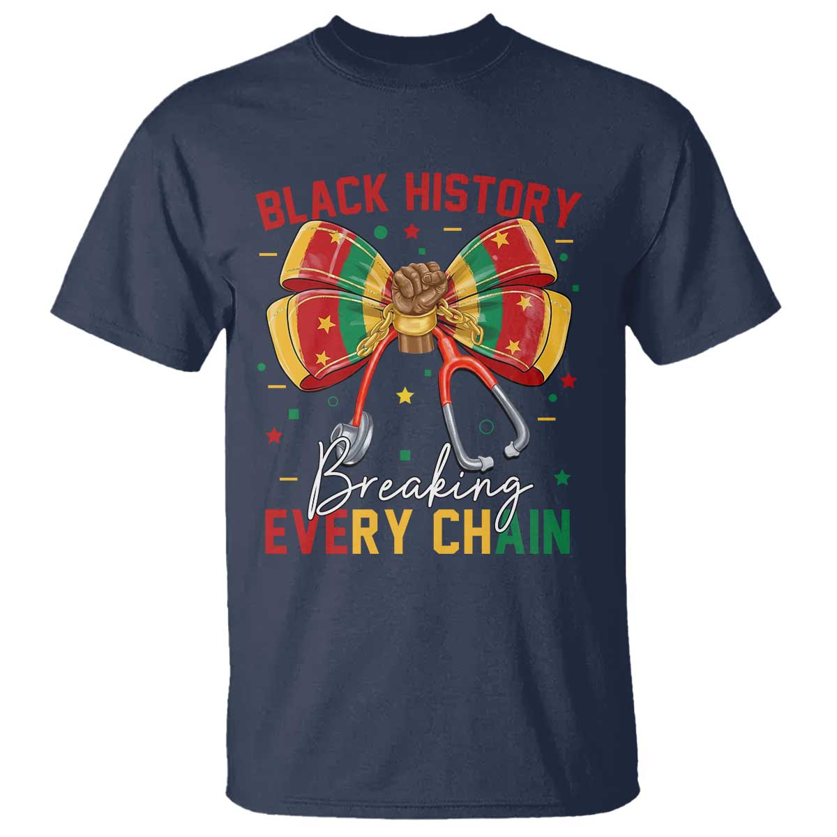 Black History Breaking Every Chain T Shirt Gift For Black Nurse TS12 Navy Print Your Wear