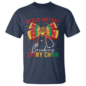 Black History Breaking Every Chain T Shirt Gift For Black Nurse TS12 Navy Print Your Wear