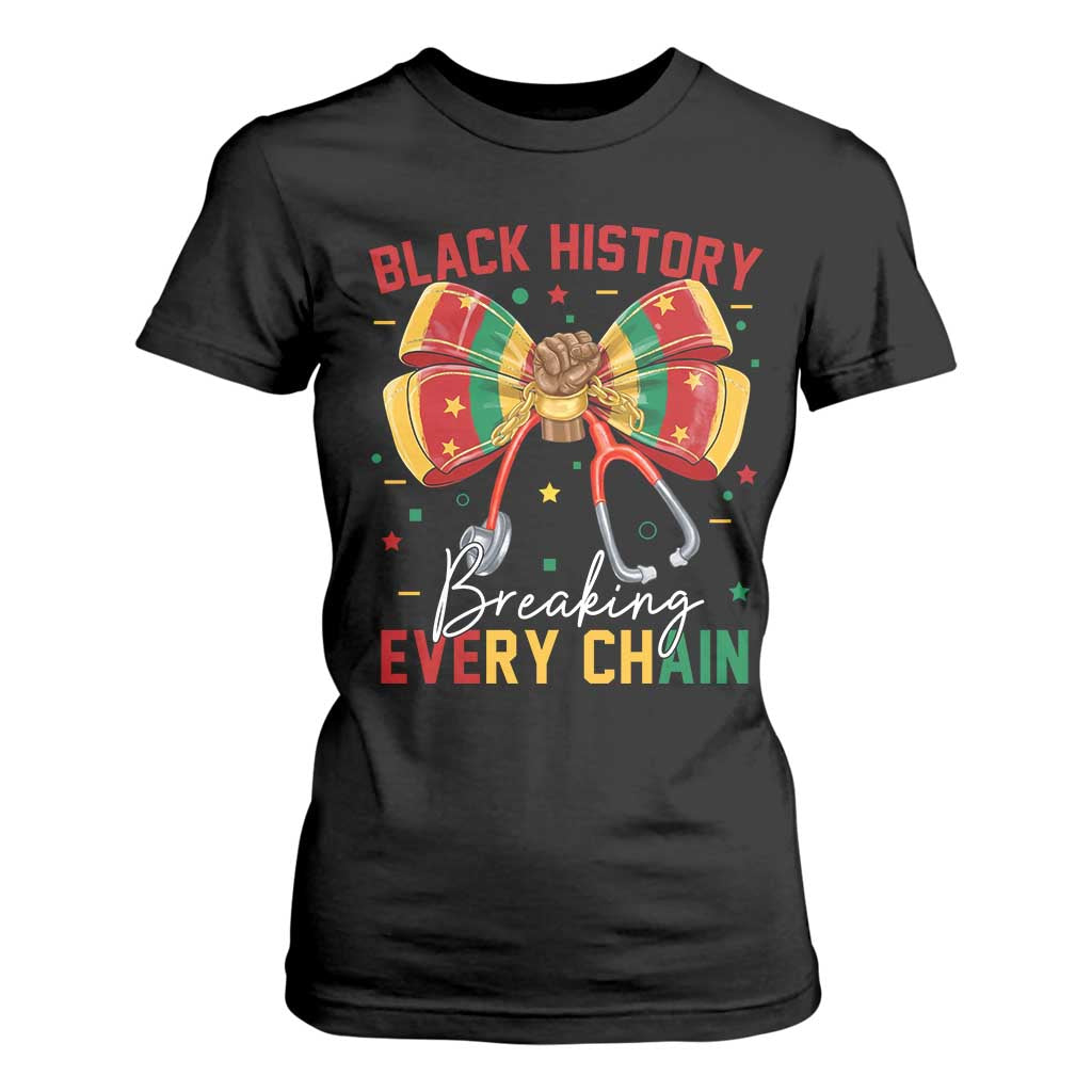 Black History Breaking Every Chain T Shirt For Women Gift For Black Nurse TS12 Black Print Your Wear