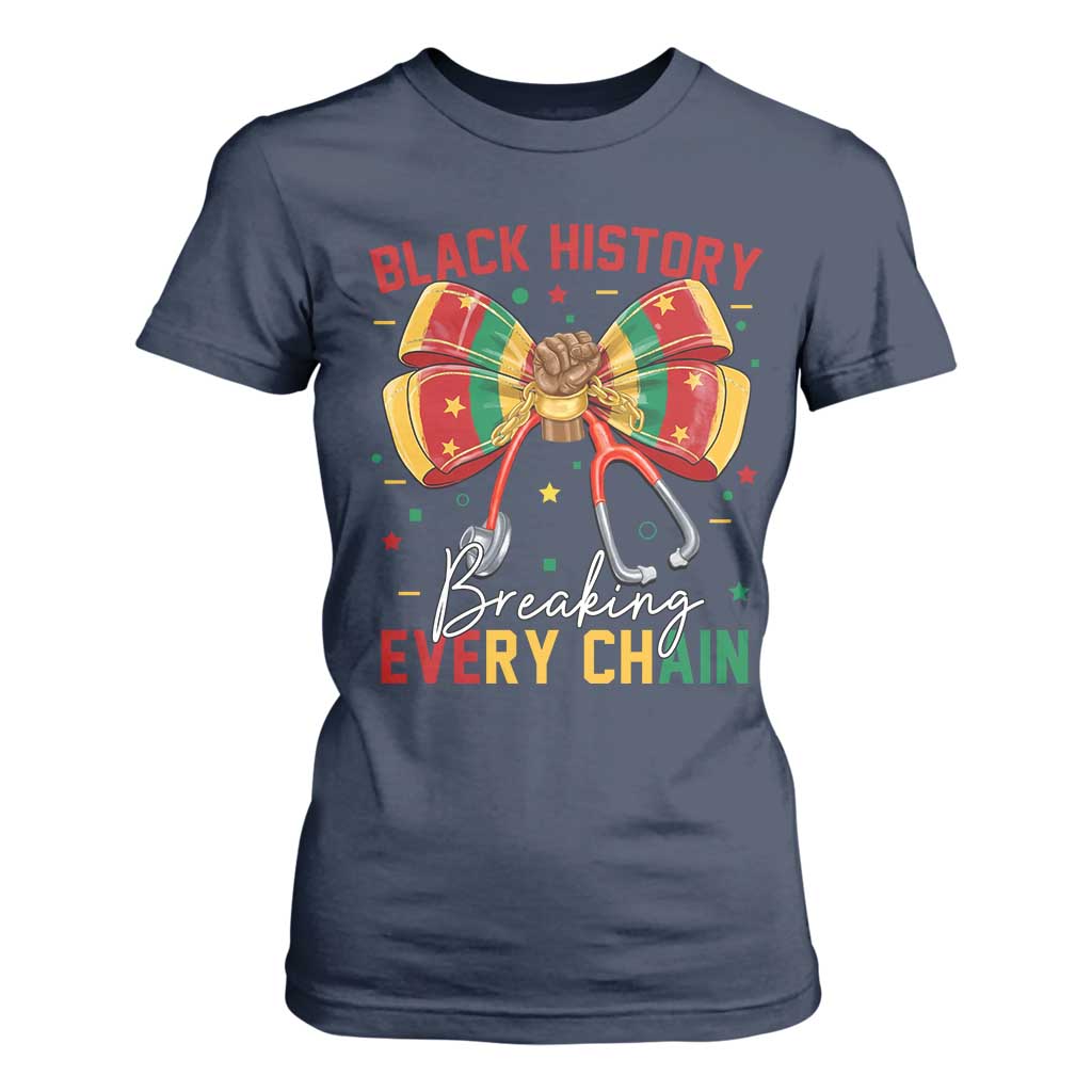 Black History Breaking Every Chain T Shirt For Women Gift For Black Nurse TS12 Navy Print Your Wear