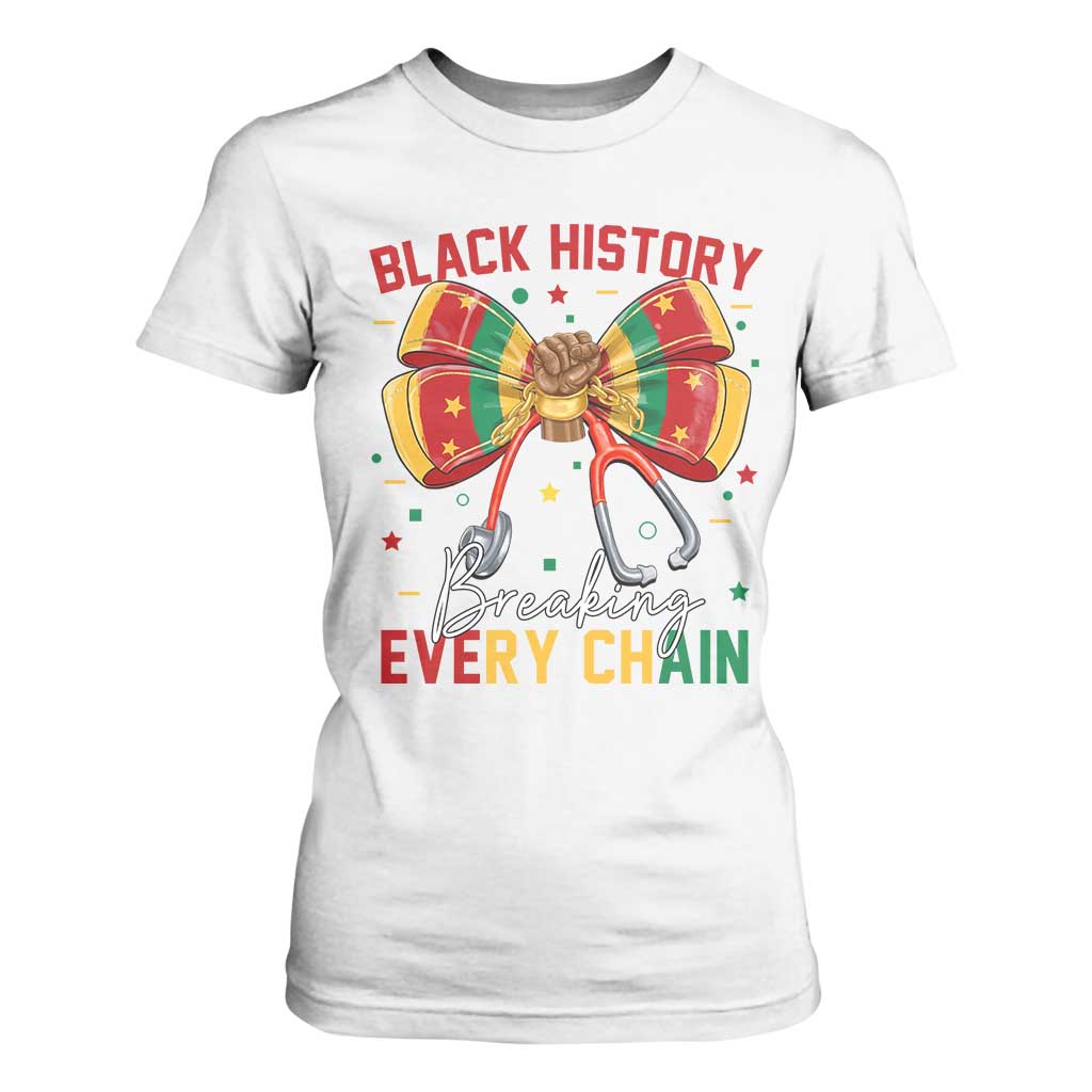 Black History Breaking Every Chain T Shirt For Women Gift For Black Nurse TS12 White Print Your Wear