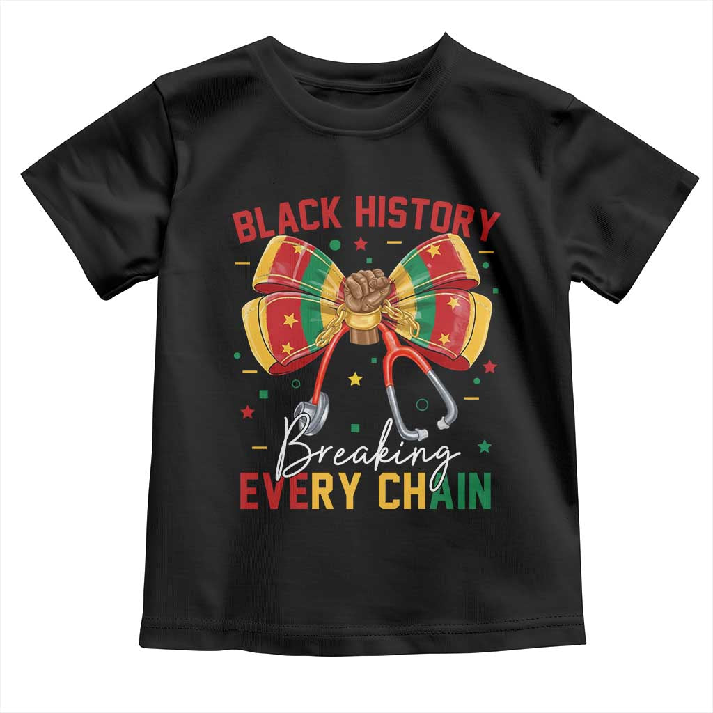 Black History Breaking Every Chain Toddler T Shirt Gift For Black Nurse TS12 Black Print Your Wear