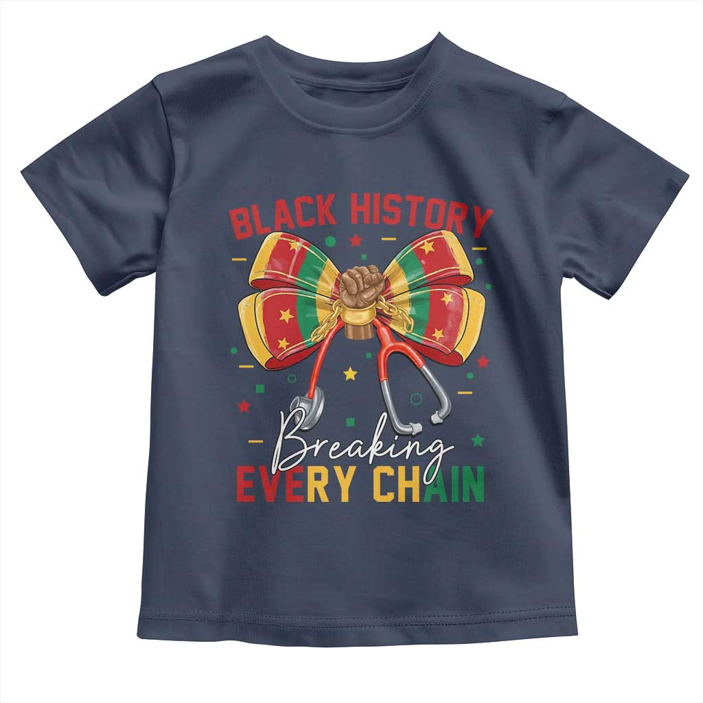 Black History Breaking Every Chain Toddler T Shirt Gift For Black Nurse TS12 Navy Print Your Wear