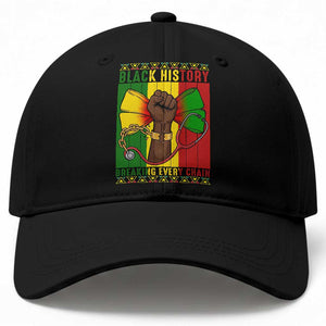 Breaking Every Chain Baseball Cap Black History Medical Professional Gift TS12 Print Your Wear