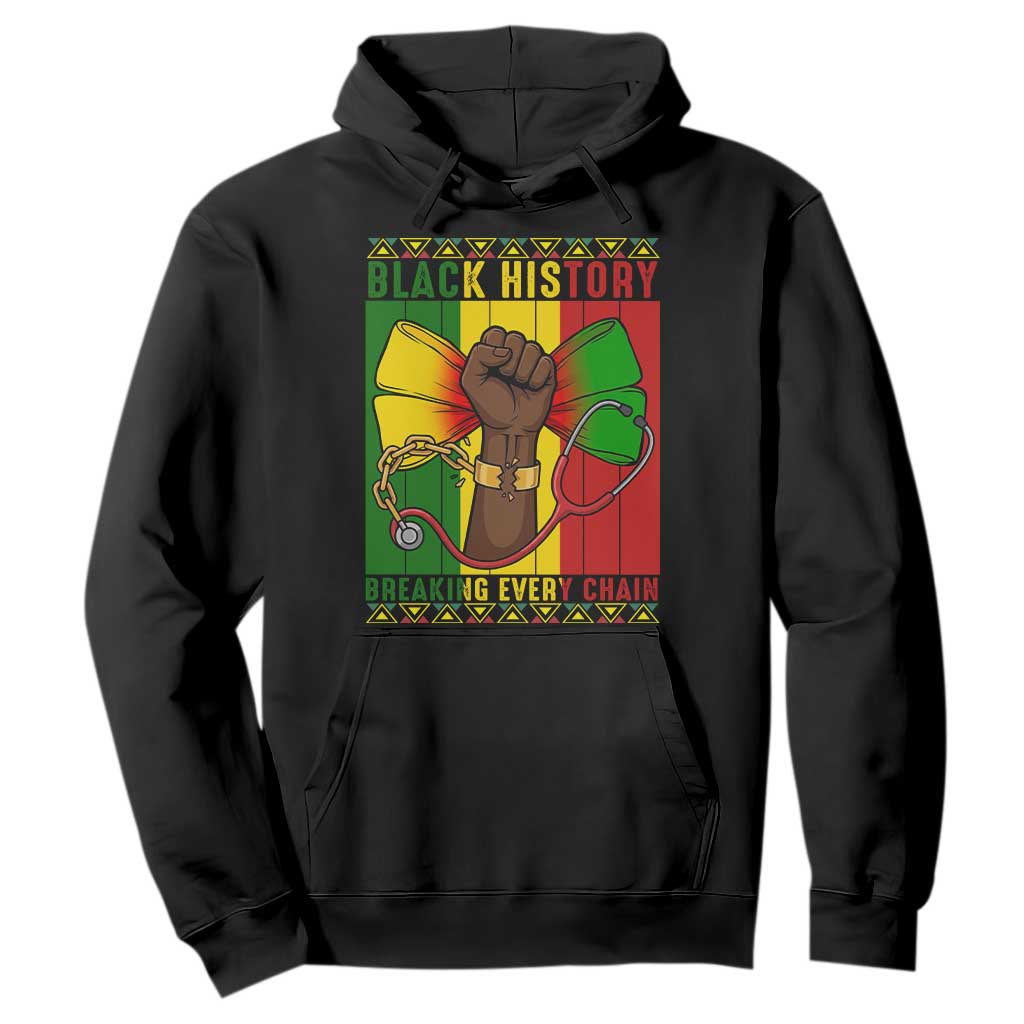 Breaking Every Chain Hoodie Black History Medical Professional Gift TS12 Black Print Your Wear