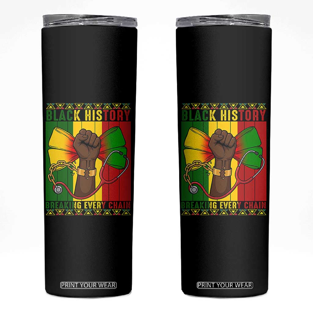 Breaking Every Chain Skinny Tumbler Black History Medical Professional Gift TS12 Black Print Your Wear