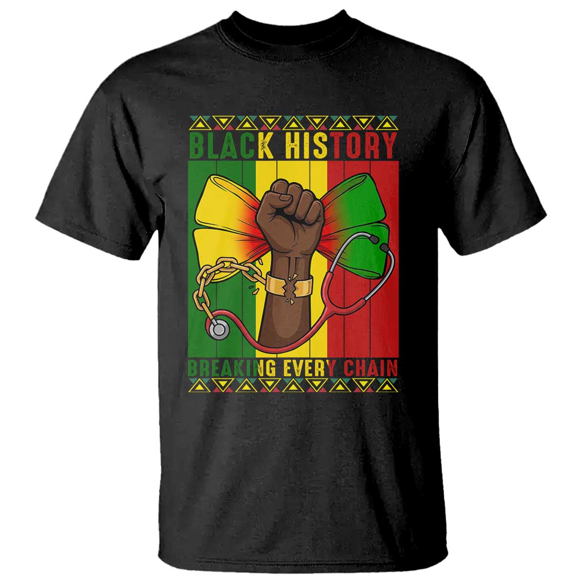 Breaking Every Chain T Shirt Black History Medical Professional Gift TS12 Black Print Your Wear
