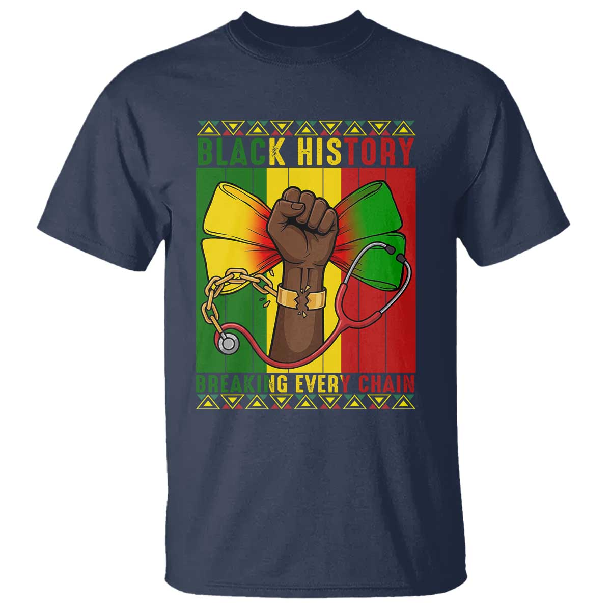 Breaking Every Chain T Shirt Black History Medical Professional Gift TS12 Navy Print Your Wear