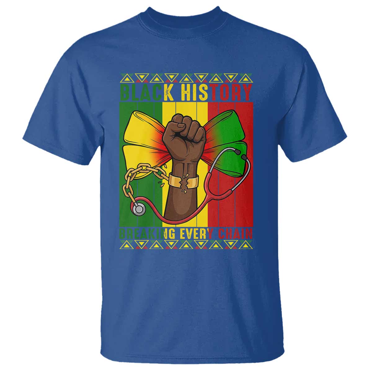 Breaking Every Chain T Shirt Black History Medical Professional Gift TS12 Royal Blue Print Your Wear