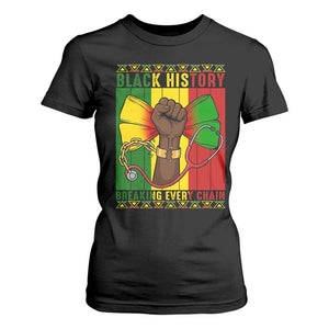 Breaking Every Chain T Shirt For Women Black History Medical Professional Gift TS12 Black Print Your Wear