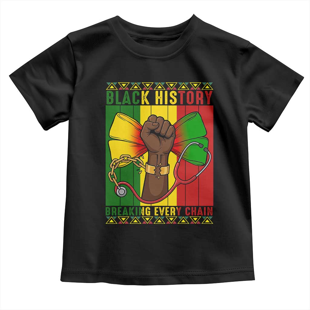 Breaking Every Chain Toddler T Shirt Black History Medical Professional Gift TS12 Black Print Your Wear