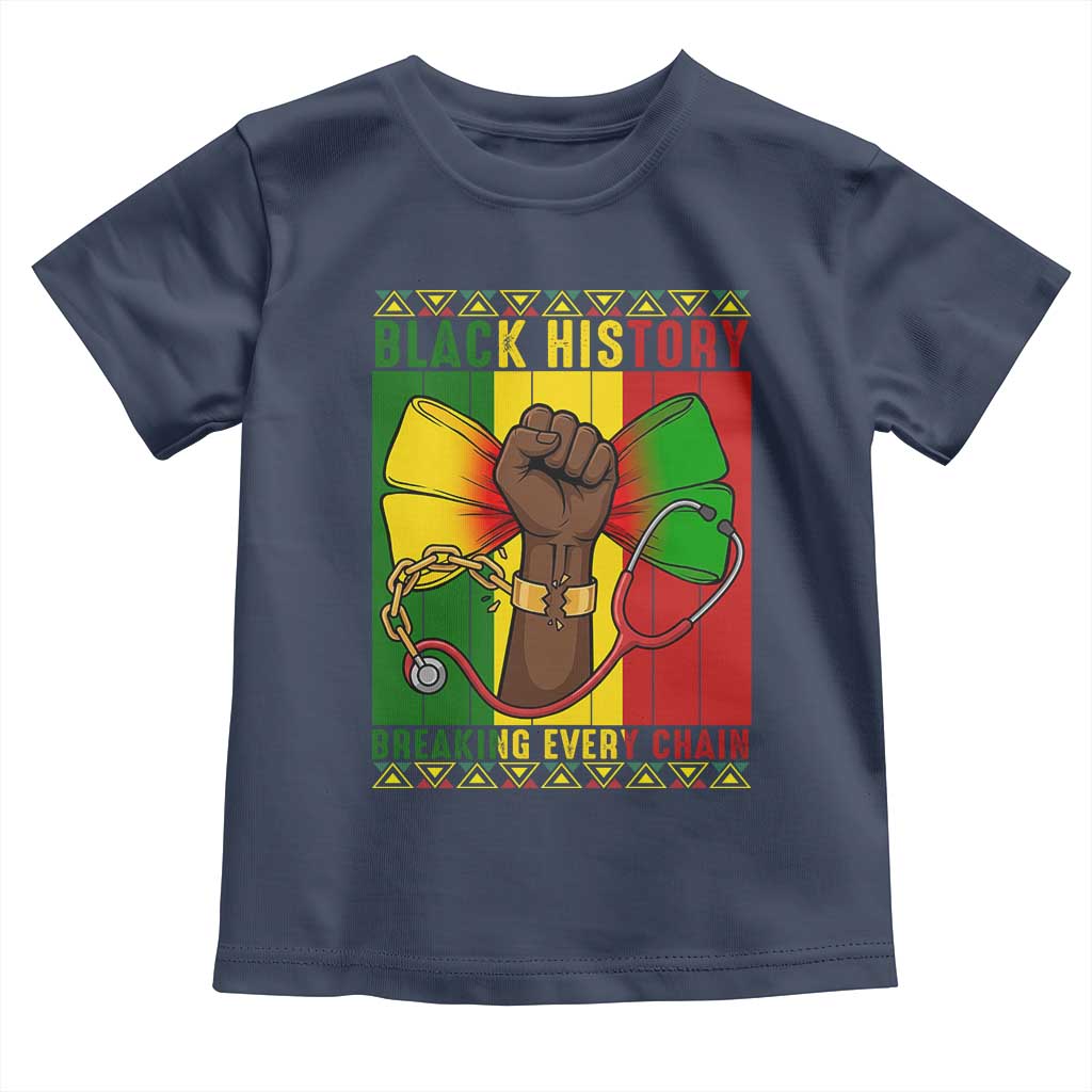 Breaking Every Chain Toddler T Shirt Black History Medical Professional Gift TS12 Navy Print Your Wear