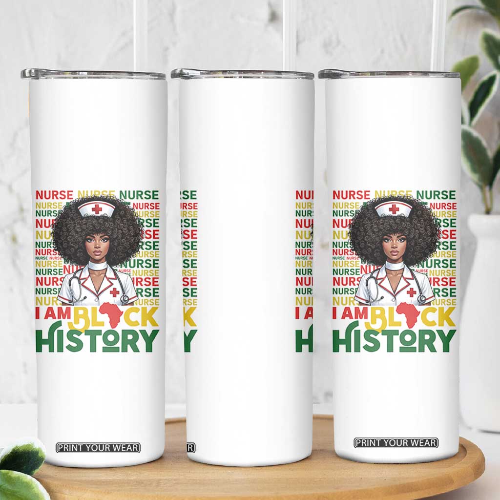 I Am Black History Skinny Tumbler Black History Month Nurse Gift TS12 Print Your Wear