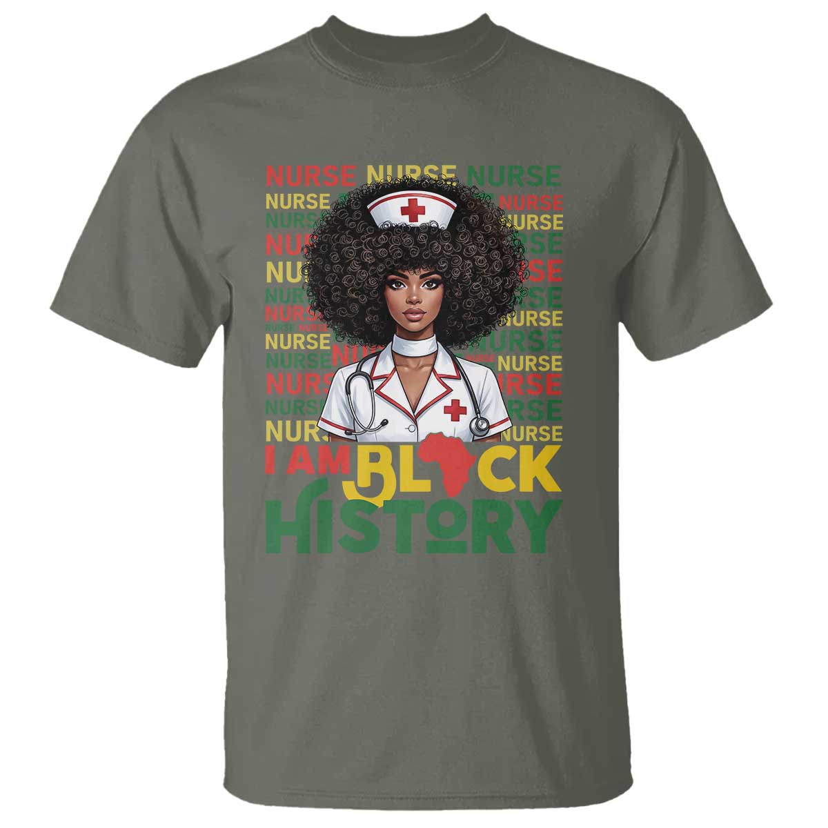 I Am Black History T Shirt Black History Month Nurse Gift TS12 Military Green Print Your Wear