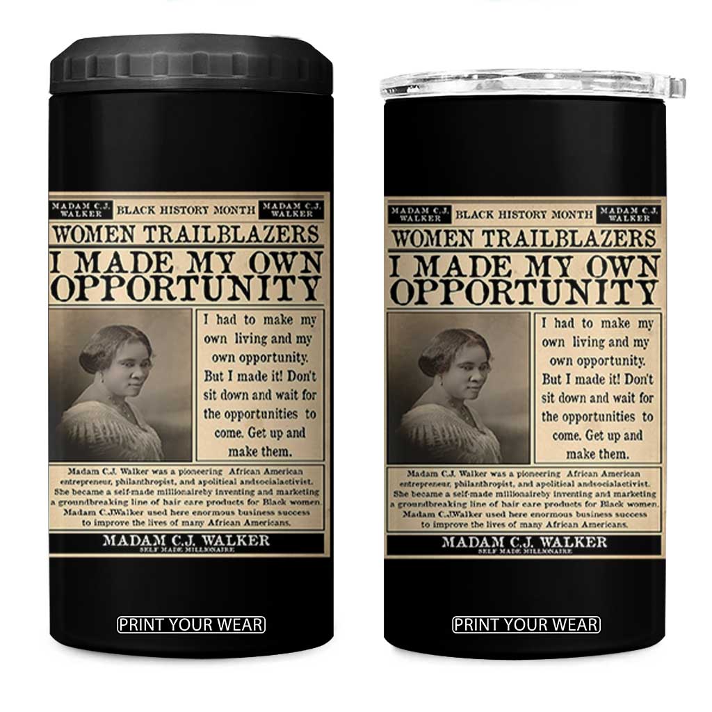 Madam C.J. Walker 4 in 1 Can Cooler Tumbler I Made My Own Opportunity TS12 One Size: 16 oz Black Print Your Wear