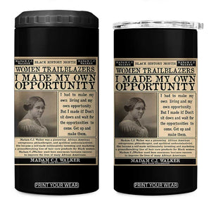 Madam C.J. Walker 4 in 1 Can Cooler Tumbler I Made My Own Opportunity TS12 One Size: 16 oz Black Print Your Wear