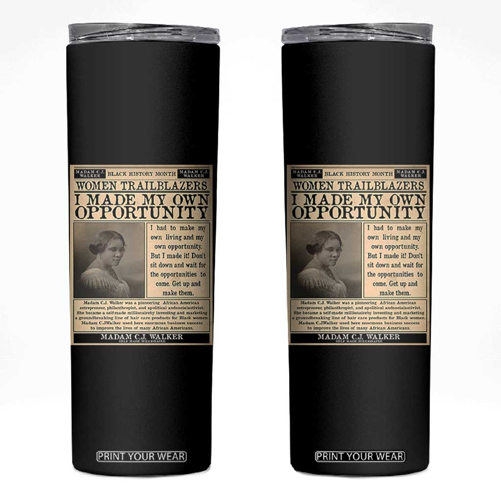 Madam C.J. Walker Skinny Tumbler I Made My Own Opportunity TS12 Black Print Your Wear