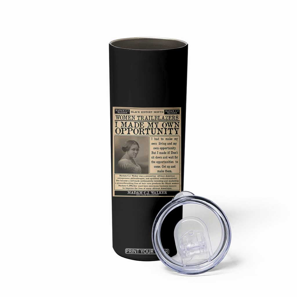 Madam C.J. Walker Skinny Tumbler I Made My Own Opportunity TS12 Print Your Wear