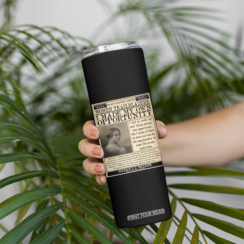 Madam C.J. Walker Skinny Tumbler I Made My Own Opportunity TS12 Print Your Wear